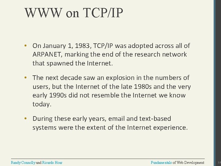WWW on TCP/IP • On January 1, 1983, TCP/IP was adopted across all of