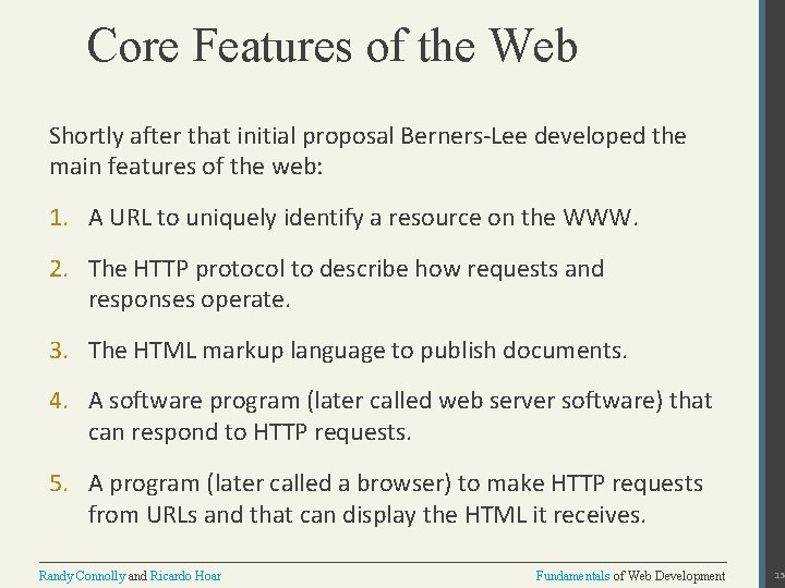 Core Features of the Web Shortly after that initial proposal Berners-Lee developed the main
