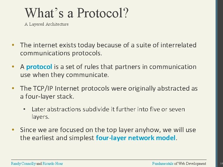 What’s a Protocol? A Layered Architecture • The internet exists today because of a