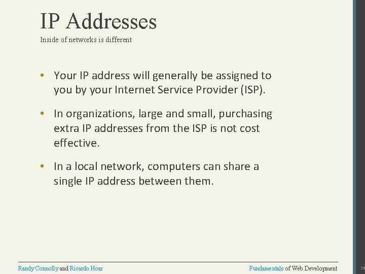 IP Addresses Inside of networks is different • Your IP address will generally be
