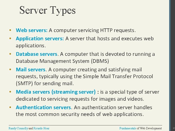 Server Types • Web servers: A computer servicing HTTP requests. • Application servers: A