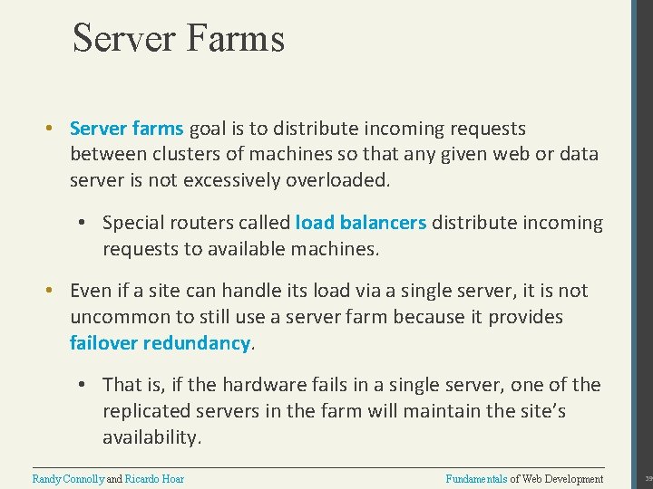Server Farms • Server farms goal is to distribute incoming requests between clusters of