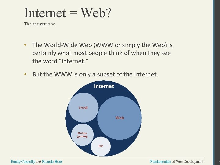 Internet = Web? The answer is no • The World-Wide Web (WWW or simply