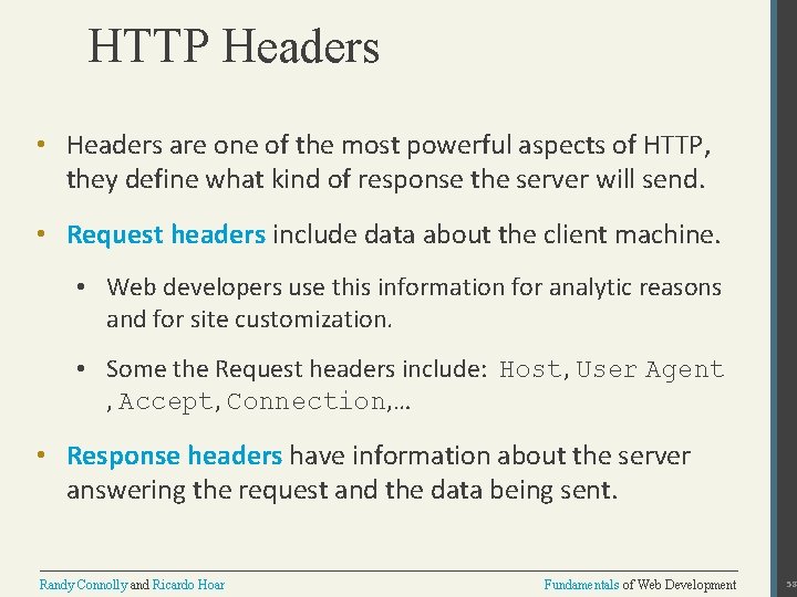 HTTP Headers • Headers are one of the most powerful aspects of HTTP, they