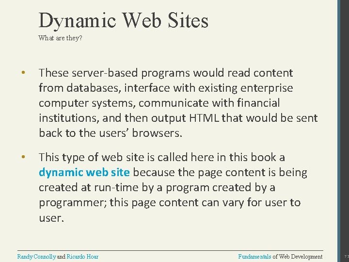 Dynamic Web Sites What are they? • These server-based programs would read content from