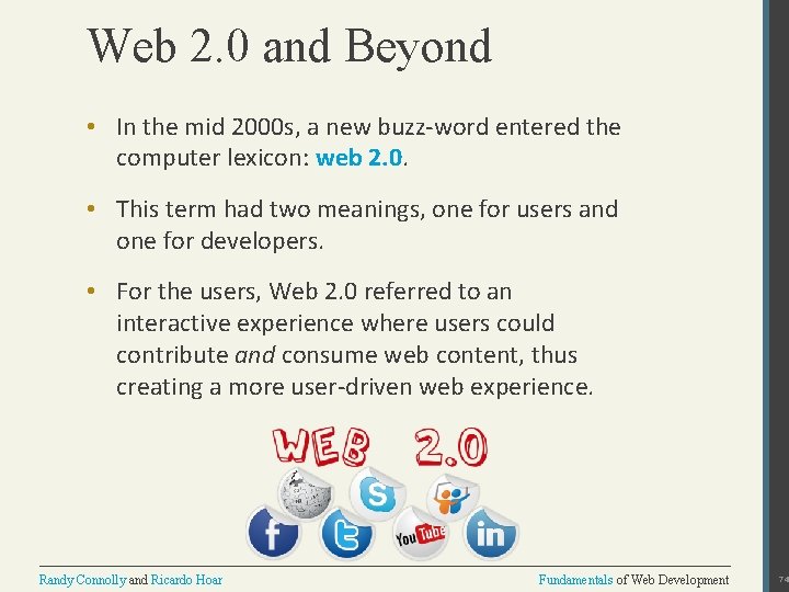 Web 2. 0 and Beyond • In the mid 2000 s, a new buzz-word