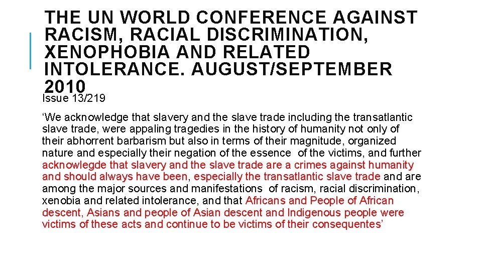 THE UN WORLD CONFERENCE AGAINST RACISM, RACIAL DISCRIMINATION, XENOPHOBIA AND RELATED INTOLERANCE. AUGUST/SEPTEMBER 2010