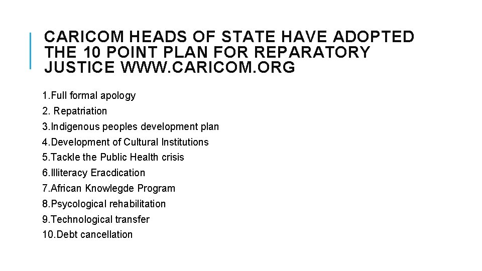 CARICOM HEADS OF STATE HAVE ADOPTED THE 10 POINT PLAN FOR REPARATORY JUSTICE WWW.