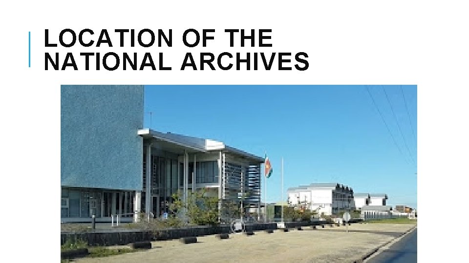 LOCATION OF THE NATIONAL ARCHIVES 