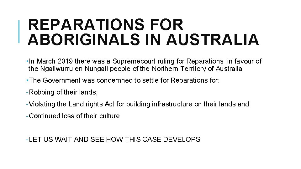 REPARATIONS FOR ABORIGINALS IN AUSTRALIA • In March 2019 there was a Supremecourt ruling