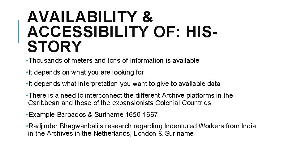 AVAILABILITY & ACCESSIBILITY OF: HISSTORY • Thousands of meters and tons of Information is
