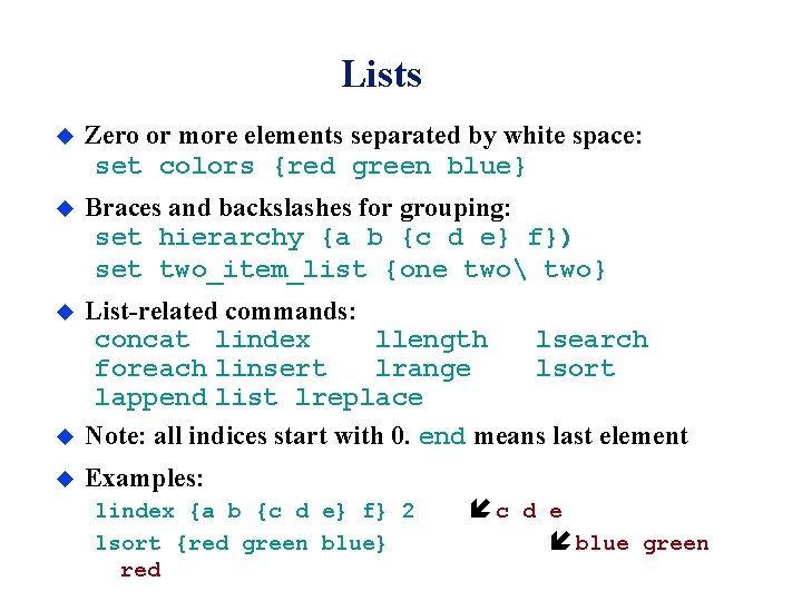 Lists u Zero or more elements separated by white space: set colors {red green