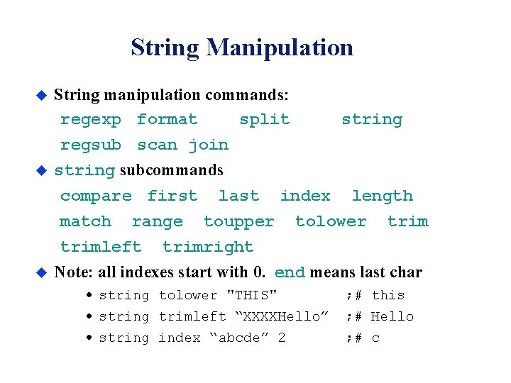 String Manipulation u String manipulation commands: regexp format split regsub scan join string u
