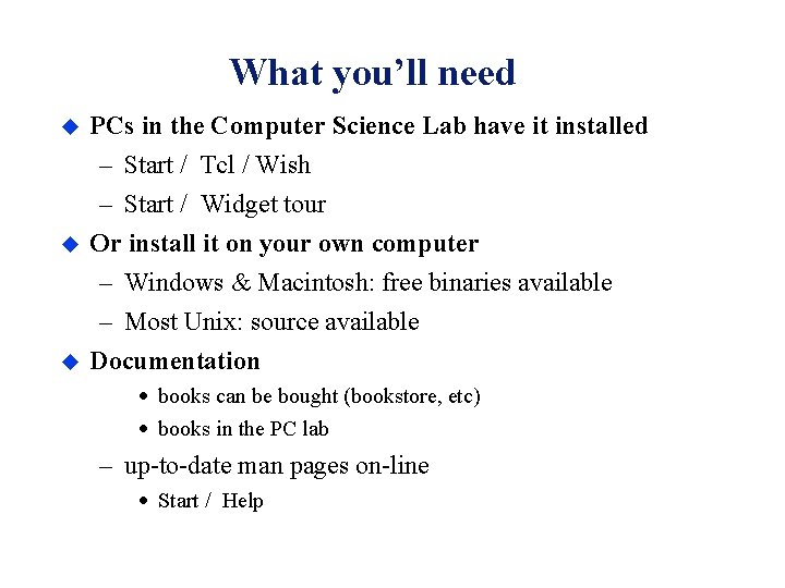 What you’ll need u u u PCs in the Computer Science Lab have it