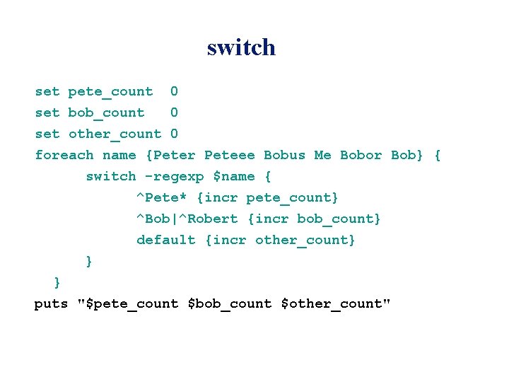 switch set pete_count 0 set bob_count 0 set other_count 0 foreach name {Peter Peteee