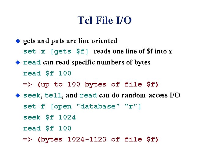 Tcl File I/O u u u gets and puts are line oriented set x