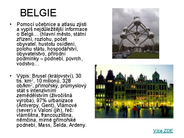 BELGIE • Pomocí učebnice a atlasu zjisti a vypiš nejdůležitější informace o Belgii… (hlavní