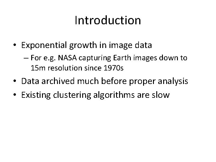 Introduction • Exponential growth in image data – For e. g. NASA capturing Earth