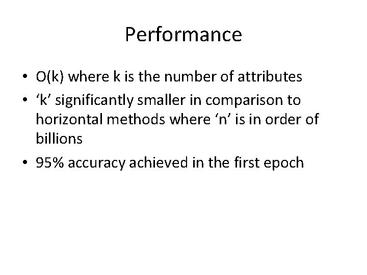 Performance • O(k) where k is the number of attributes • ‘k’ significantly smaller