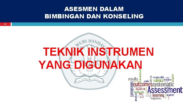 ASESMEN DALAM BIMBINGAN DAN KONSELING 20 TEKNIK INSTRUMEN YANG DIGUNAKAN 