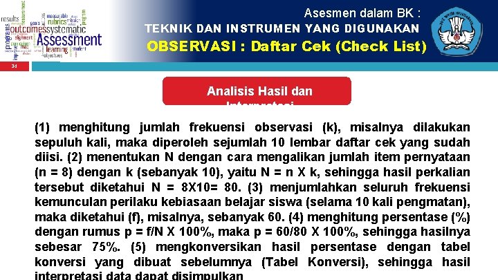 Asesmen dalam BK : TEKNIK DAN INSTRUMEN YANG DIGUNAKAN OBSERVASI : Daftar Cek (Check