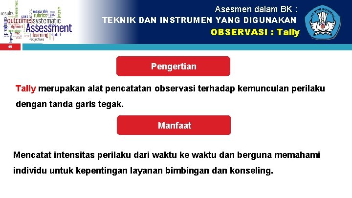 Asesmen dalam BK : TEKNIK DAN INSTRUMEN YANG DIGUNAKAN OBSERVASI : Tally 49 Pengertian