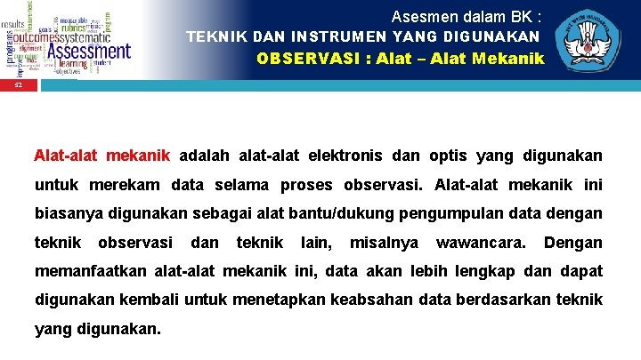 Asesmen dalam BK : TEKNIK DAN INSTRUMEN YANG DIGUNAKAN OBSERVASI : Alat – Alat