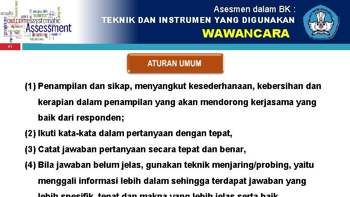 Asesmen dalam BK : TEKNIK DAN INSTRUMEN YANG DIGUNAKAN WAWANCARA 61 (1) Penampilan dan