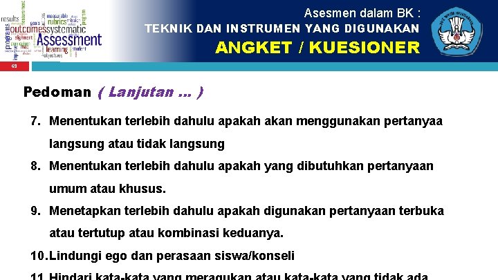 Asesmen dalam BK : TEKNIK DAN INSTRUMEN YANG DIGUNAKAN ANGKET / KUESIONER 69 Pedoman