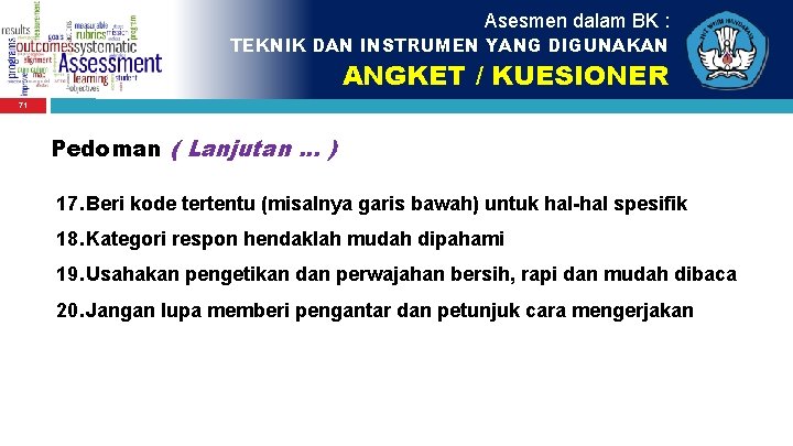 Asesmen dalam BK : TEKNIK DAN INSTRUMEN YANG DIGUNAKAN ANGKET / KUESIONER 71 Pedoman