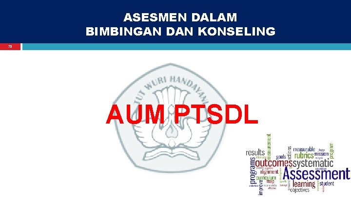 ASESMEN DALAM BIMBINGAN DAN KONSELING 78 AUM PTSDL 