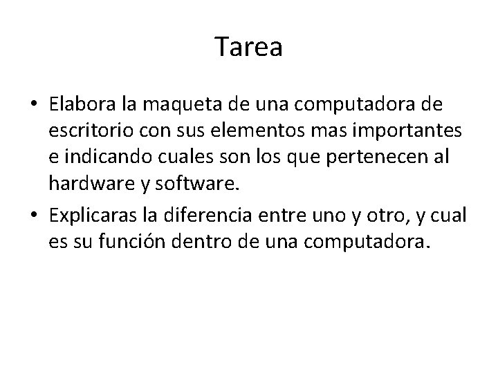 Tarea • Elabora la maqueta de una computadora de escritorio con sus elementos mas