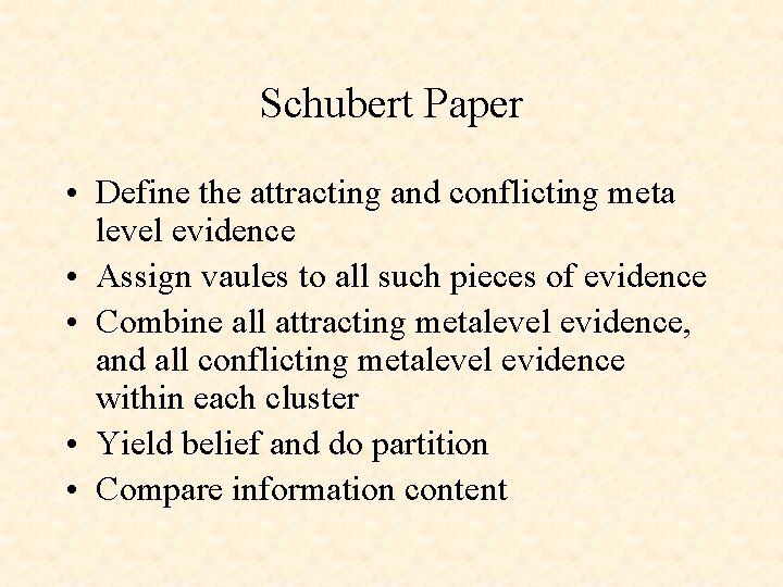 Schubert Paper • Define the attracting and conflicting meta level evidence • Assign vaules