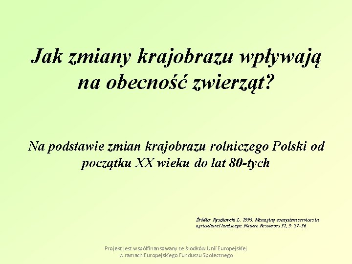 Jak zmiany krajobrazu wpływają na obecność zwierząt? Na podstawie zmian krajobrazu rolniczego Polski od