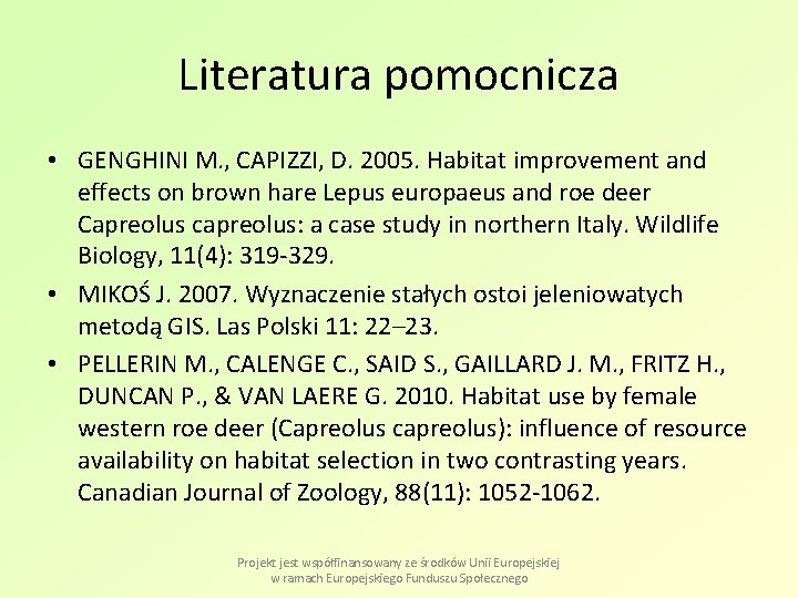 Literatura pomocnicza • GENGHINI M. , CAPIZZI, D. 2005. Habitat improvement and effects on