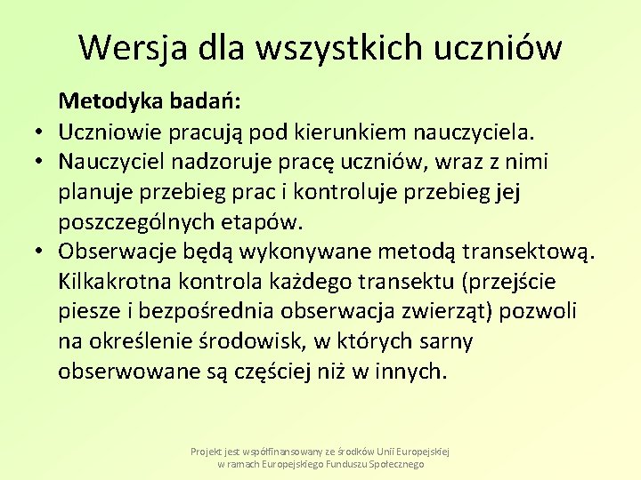 Wersja dla wszystkich uczniów Metodyka badań: • Uczniowie pracują pod kierunkiem nauczyciela. • Nauczyciel