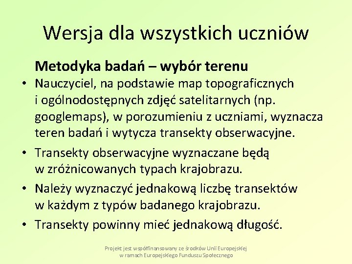 Wersja dla wszystkich uczniów Metodyka badań – wybór terenu • Nauczyciel, na podstawie map