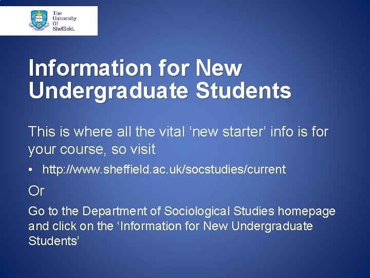 Information for New Undergraduate Students This is where all the vital ‘new starter’ info