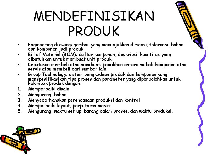 MENDEFINISIKAN PRODUK • • 1. 2. 3. 4. 5. Engineering drawing: gambar yang menunjukkan