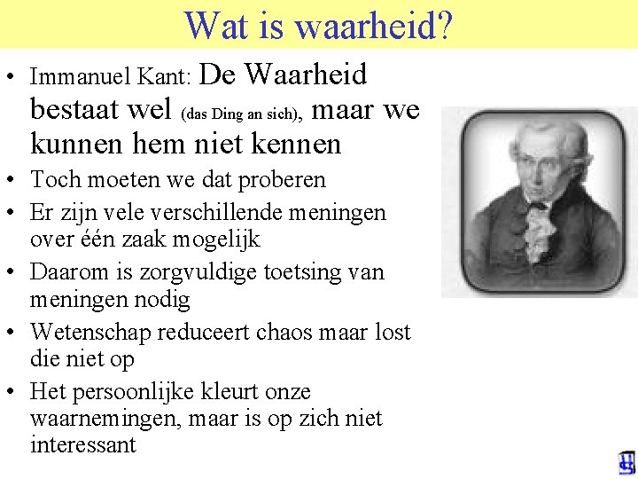 Wat is waarheid? © 2006 JP van de Sande Ru. G • Immanuel Kant: