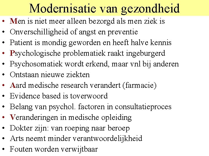 Modernisatie van gezondheid • • • • Men is niet meer alleen bezorgd als