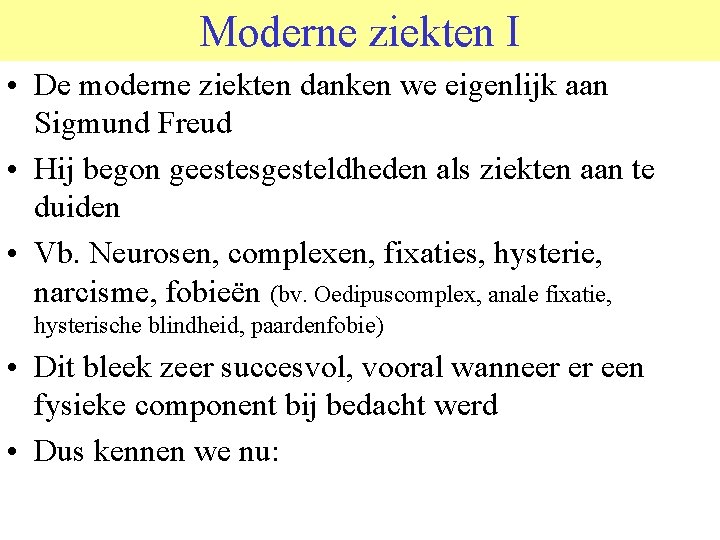 Moderne ziekten I • De moderne ziekten danken we eigenlijk aan Sigmund Freud •