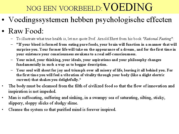 NOG EEN VOORBEELD: VOEDING • Voedingssystemen hebben psychologische effecten • Raw Food: – To