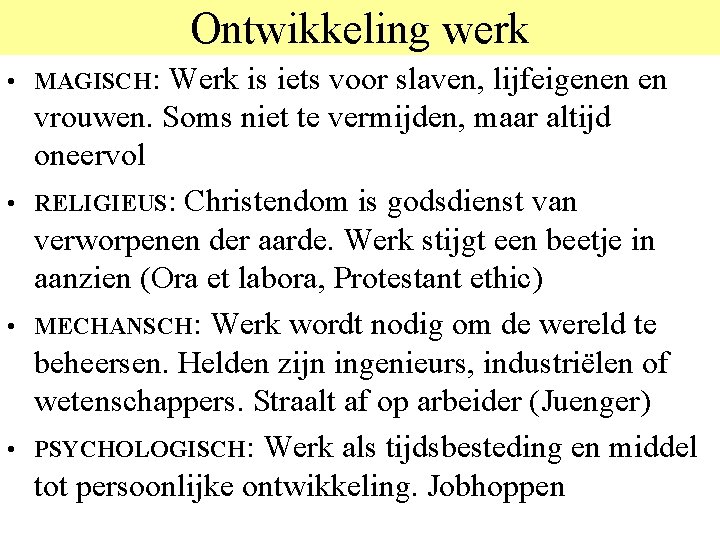 Ontwikkeling werk • MAGISCH: Werk is iets voor slaven, lijfeigenen en • • •