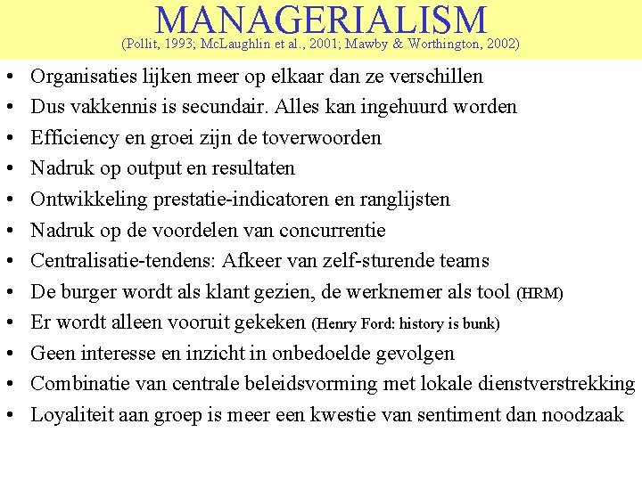 MANAGERIALISM (Pollit, 1993; Mc. Laughlin et al. , 2001; Mawby & Worthington, 2002) •