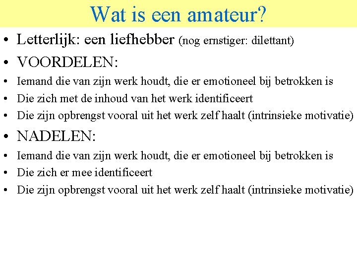 Wat is een amateur? © 2006 JP van de Sande Ru. G • Letterlijk: