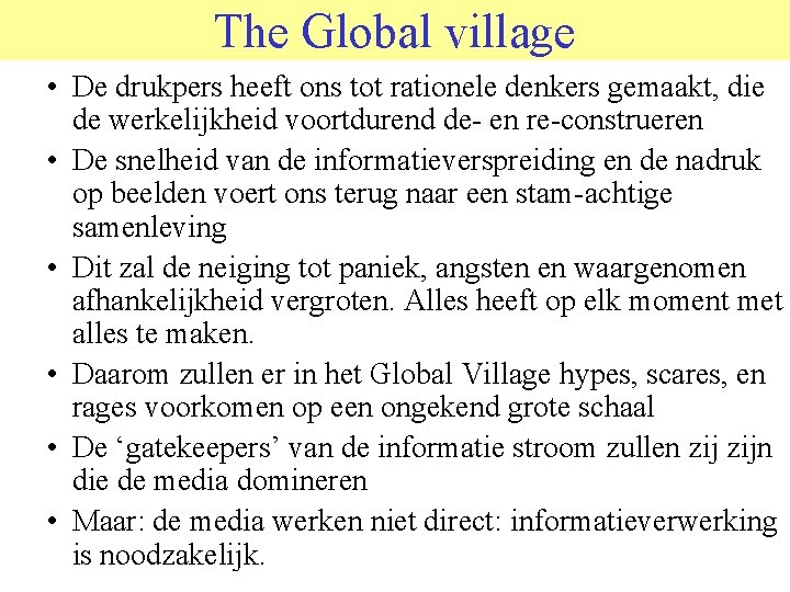 The Global village • De drukpers heeft ons tot rationele denkers gemaakt, die de