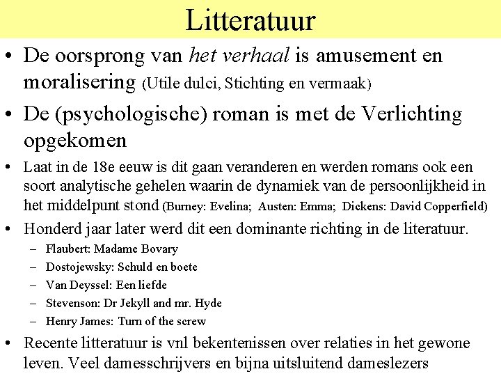 Litteratuur • De oorsprong van het verhaal is amusement en moralisering (Utile dulci, Stichting