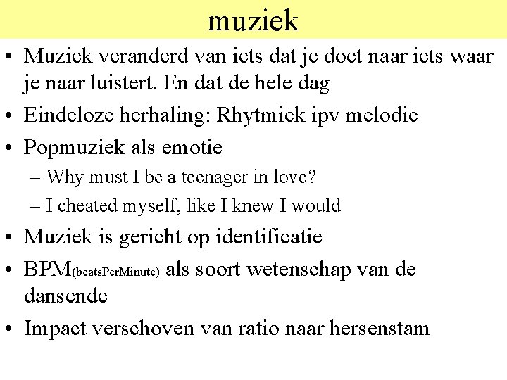 muziek • Muziek veranderd van iets dat je doet naar iets waar je naar