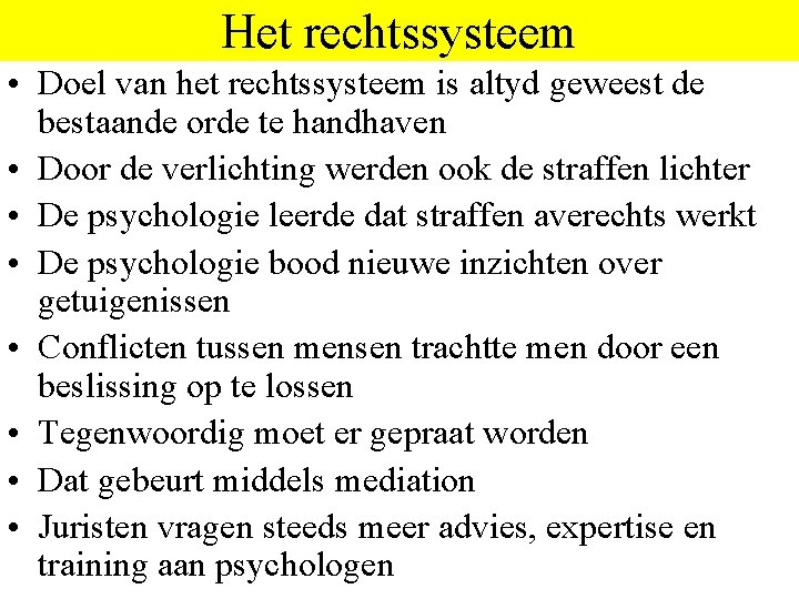 Het rechtssysteem • Doel van het rechtssysteem is altyd geweest de bestaande orde te